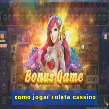 como jogar roleta cassino